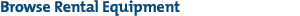 Browse Rental Equipment